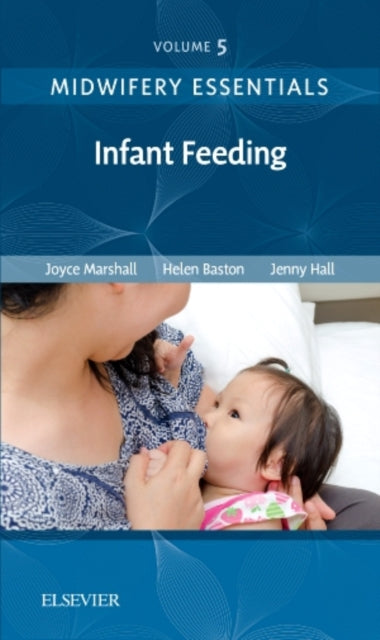 Book cover of: Midwifery Essentials: Infant feeding. By: Joyce Marshall