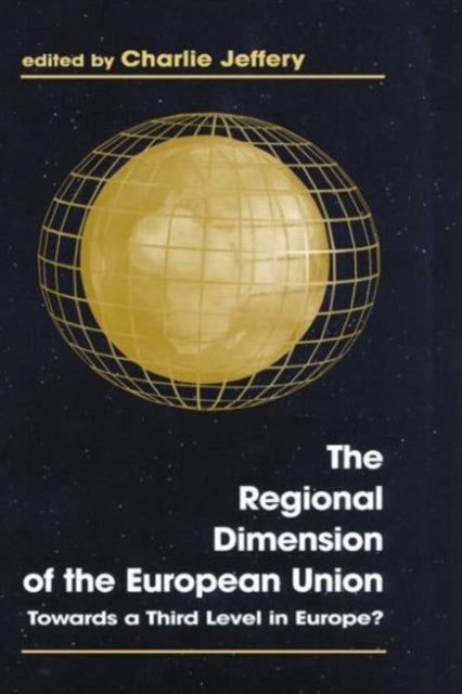 Book cover of: Regional Dimension of the European Union. By: C. Jeffery