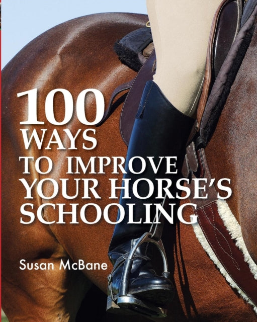 Book cover of: 100 Ways to Improve Your Horse's Schooling. By: Susan McBane