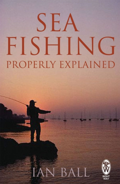 Book cover of: Sea Fishing Properly Explained. By: Ian Ball