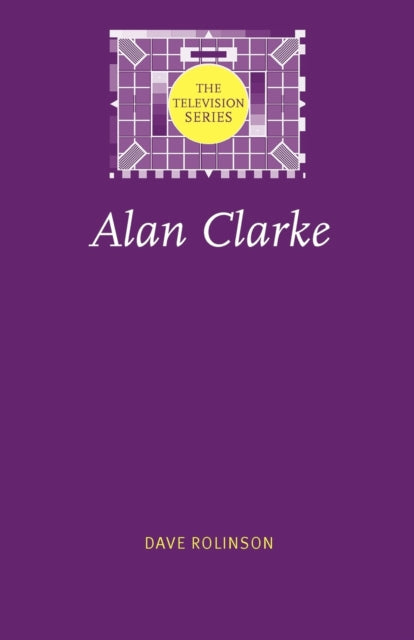 Book cover of: Alan Clarke. By: Dave Rolinson