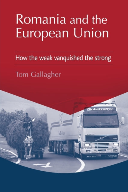 Book cover of: Romania and the European Union. By: Tom Gallagher