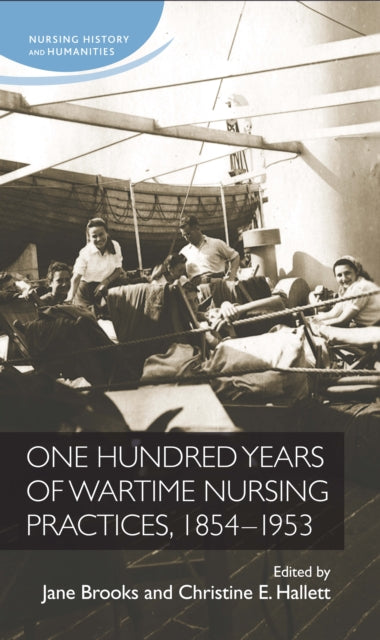 Book cover of: One Hundred Years of Wartime Nursing Practices, 1854–1953. By: Jane Brooks