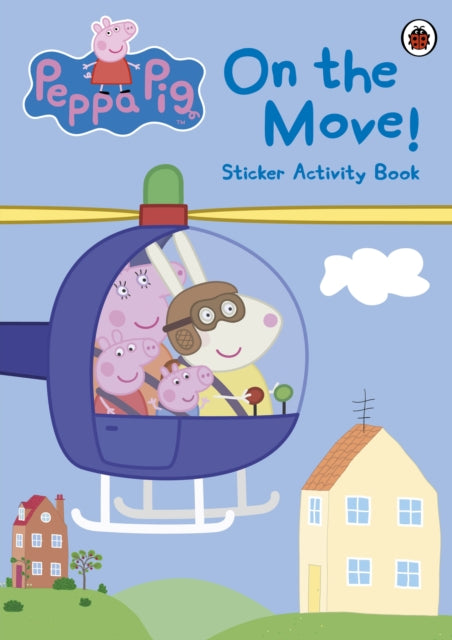 Book cover of: Peppa Pig: On the Move! Sticker Activity Book. By: Peppa Pig Staff