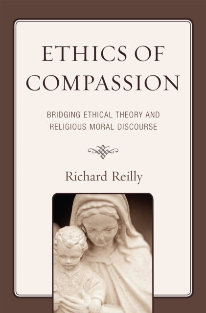 Book cover of: Ethics of Compassion. By: Richard Reilly