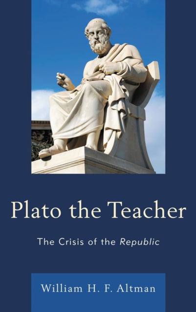 Book cover of: Plato the Teacher. By: William H. F. Altman