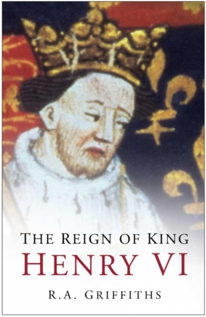 Book cover of: Reign of King Henry VI. By: Ralph Alan Griffiths