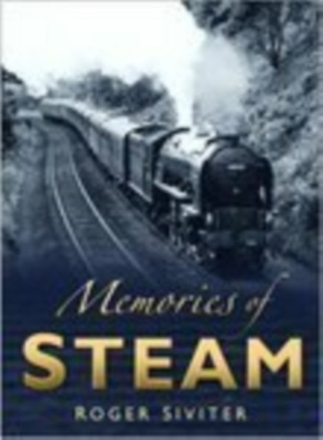 Book cover of: Memories of Steam. By: Roger Siviter