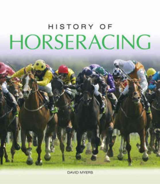 Book cover of: History of Horseracing. By: David Myers