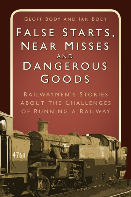 Book cover of: False Starts, Near Misses and Dangerous Goods. By: Geoff Body