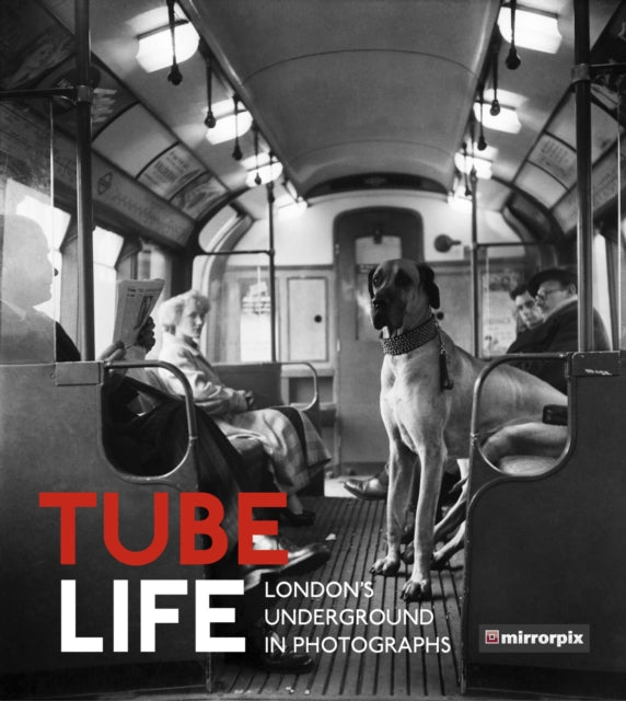 Book cover of: Tube Life. By: Mirrorpix