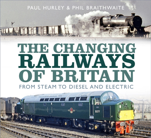 Book cover of: Changing Railways of Britain. By: Paul Hurley