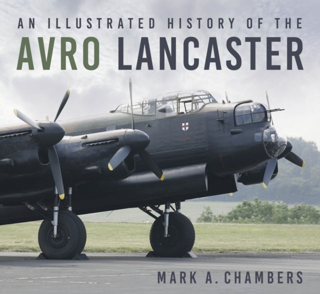 Book cover of: Illustrated History of the Avro Lancaster. By: Mark Chambers