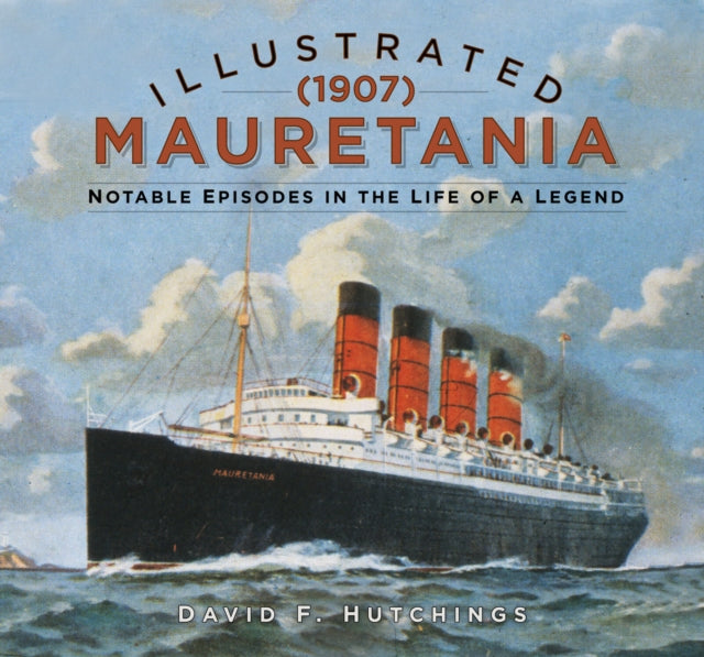 Book cover of: Illustrated Mauretania (1907). By: David F. Hutchings