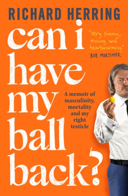Book cover of: Can I Have My Ball Back?. By: Richard Herring