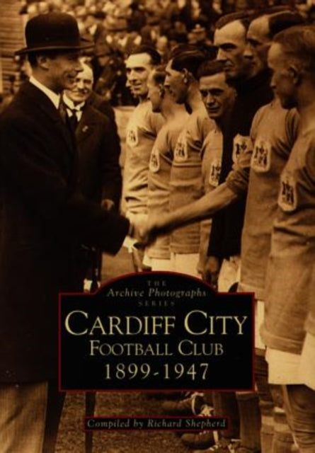 Book cover of: Cardiff City Football Club 1899--1947. By: Shepherd, Richard.