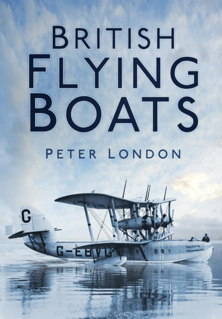 Book cover of: British Flying Boats. By: Peter London