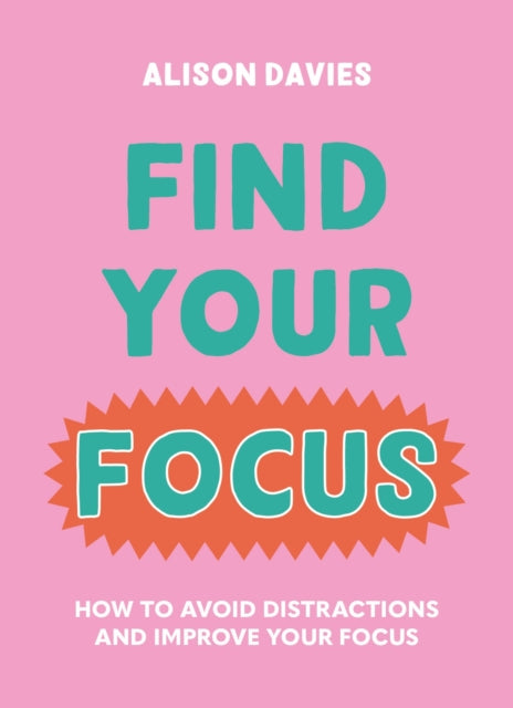 Book cover of: Find Your Focus. By: Alison Davies