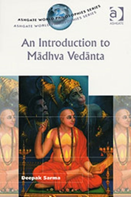Book cover of: Introduction to Madhva Vedanta. By: Deepak Sarma