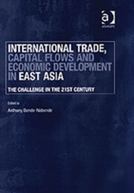 Book cover of: International Trade, Capital Flows and Economic Development in East Asia. By: Anthony Bende-Nabende