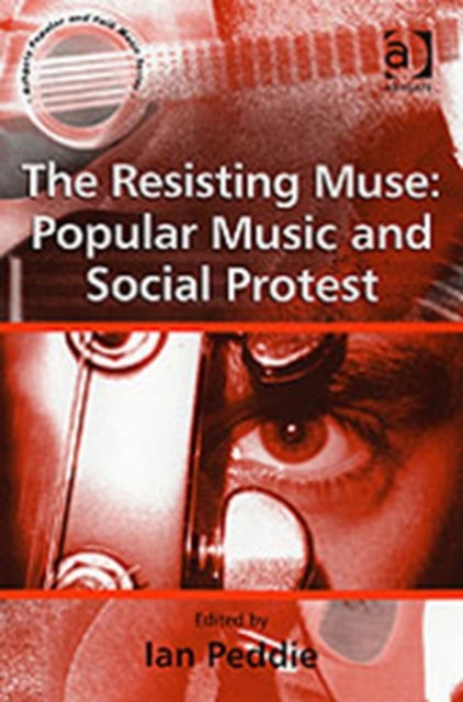 Book cover of: Resisting Muse: Popular Music and Social Protest. By: Ian Peddie