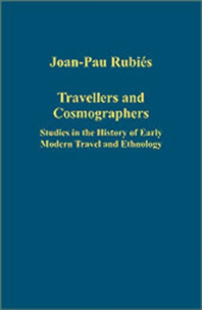 Book cover of: Travellers and Cosmographers. By: Joan-Pau Rubies, Joan-Pau Rubiés