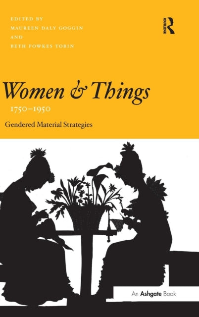 Book cover of: Women and Things, 1750–1950. By: Maureen Daly Goggin
