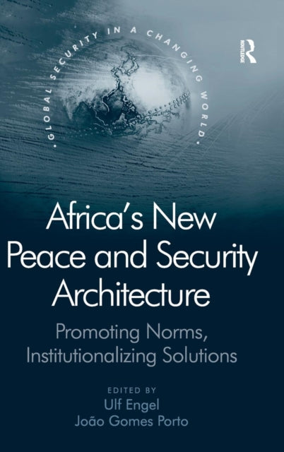 Book cover of: Africa's New Peace and Security Architecture. By: Ulf Engel