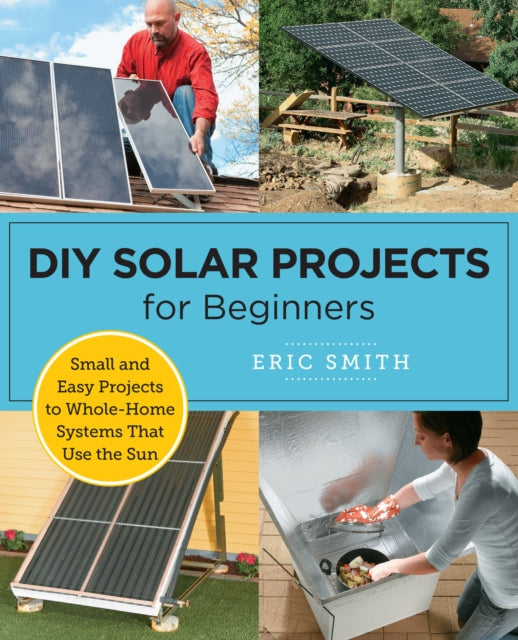Book cover of: DIY Solar Projects for Beginners. By: Eric Smith