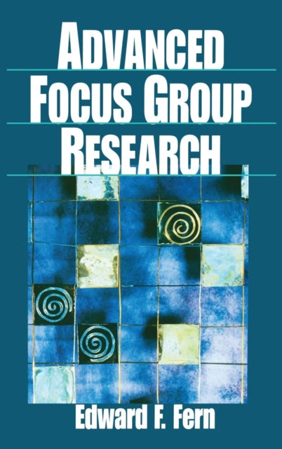 Book cover of: Advanced Focus Group Research. By: Edward F. Fern