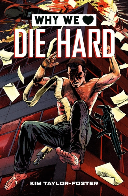 Book cover of: Why We Love Die Hard. By: Kim Taylor-Foster