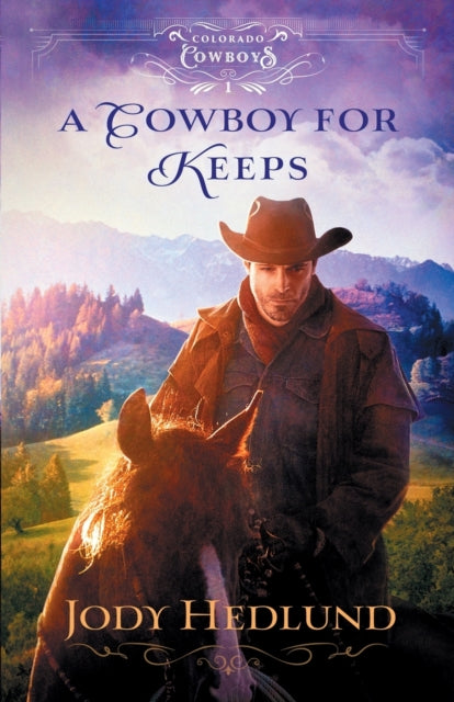 Book cover of: Cowboy for Keeps. By: Denise hunter