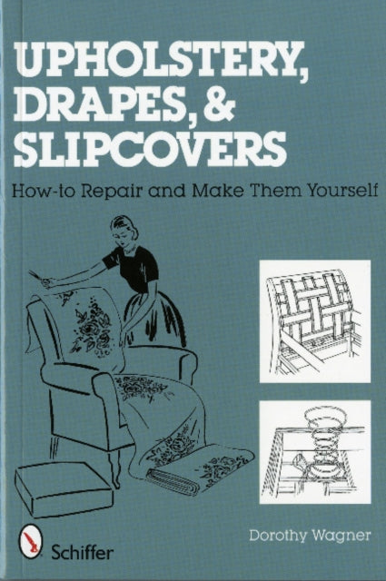 Book cover of: Upholstery, Drapes, and Slipcovers. By: Dorothy Wagner