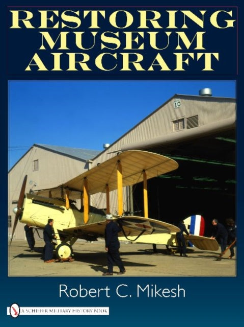Book cover of: Restoring Museum Aircraft. By: Robert C. Mikesh