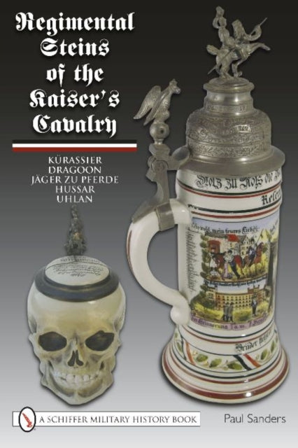 Book cover of: Regimental Steins of the Kaiser’s Cavalry. By: Paul Sanders
