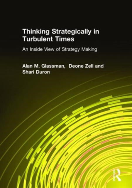 Book cover of: Thinking Strategically in Turbulent Times: An Inside View of Strategy Making. By: Alan M. Glassman