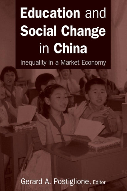 Book cover of: Education and Social Change in China: Inequality in a Market Economy. By: Gerard A. Postiglione