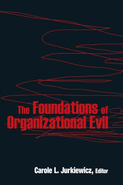 Book cover of: Foundations of Organizational Evil. By: Carole L. Jurkiewicz