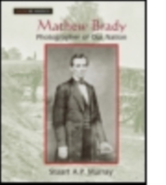 Book cover of: Mathew Brady. By: Stuart Murray