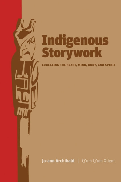 Book cover of: Indigenous Storywork. By: Jo-Ann Archibald