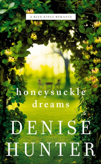 Book cover of: Honeysuckle Dreams. By: Denise Hunter