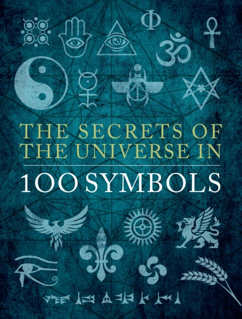 Book cover of: Secrets of the Universe in 100 Symbols. By: Sarah Bartlett
