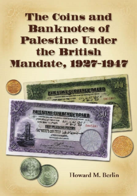 Book cover of: Coins and Banknotes of Palestine Under the British Mandate, 1927-1947. By: Howard M. Berlin