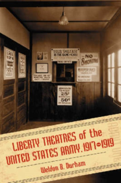 Book cover of: Liberty Theatres of the United States Army, 1917-1919. By: Weldon B. Durham