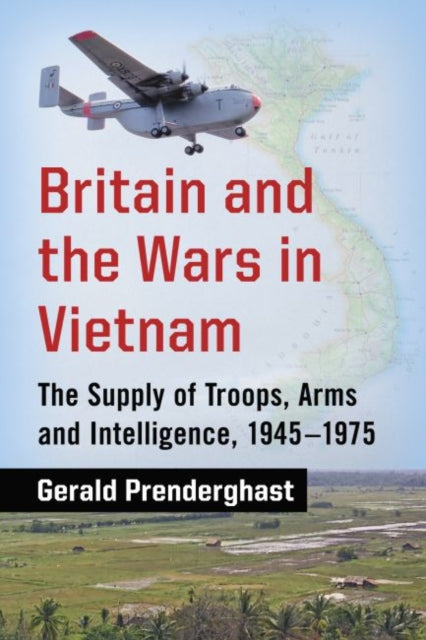 Book cover of: Britain and the Wars in Vietnam. By: Gerald Prenderghast