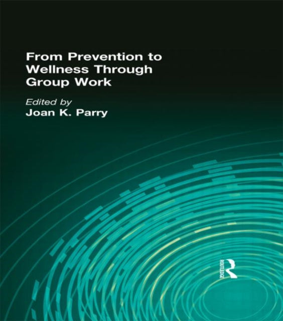 Book cover of: From Prevention to Wellness Through Group Work