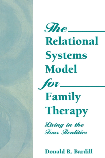 Book cover of: Relational Systems Model for Family Therapy. By: Donald R. Bardill