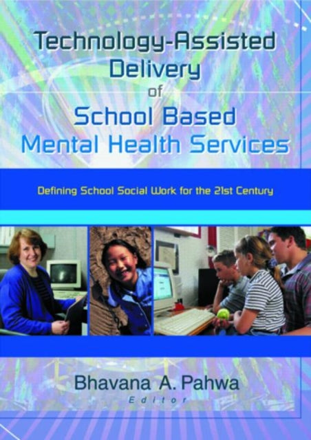Book cover of: Technology-Assisted Delivery of School Based Mental Health Services. By: Bhavana A. Pahwa
