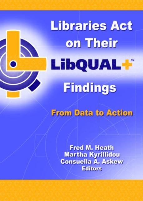 Book cover of: Libraries Act on Their LibQUAL+ Findings