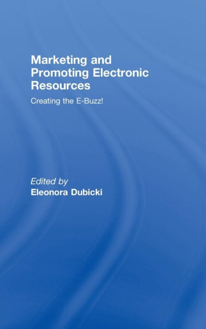 Book cover of: Marketing and Promoting Electronic Resources. By: Eleonora Dubicki